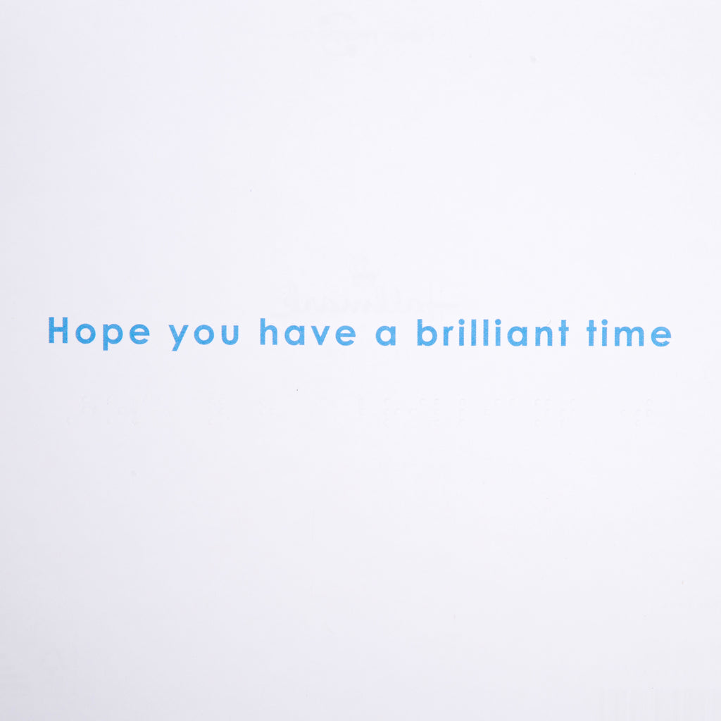 Inside card is white, message inside is light blue text and reads: hope you have a brilliant time